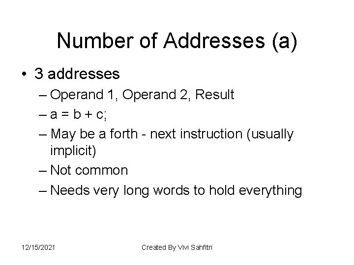 Number of Addresses (a) • 3 addresses – Operand 1, Operand 2, Result –