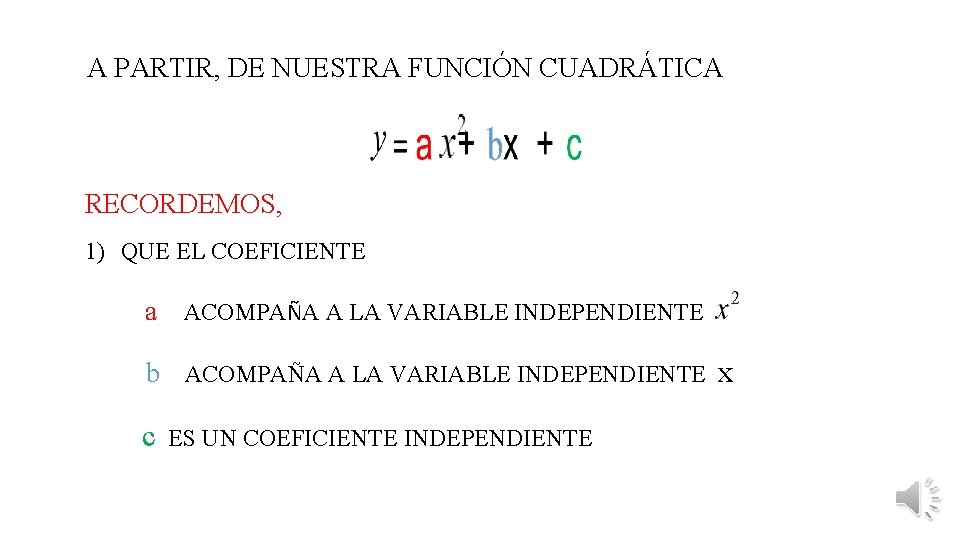 A PARTIR, DE NUESTRA FUNCIÓN CUADRÁTICA RECORDEMOS, 1) QUE EL COEFICIENTE a ACOMPAÑA A