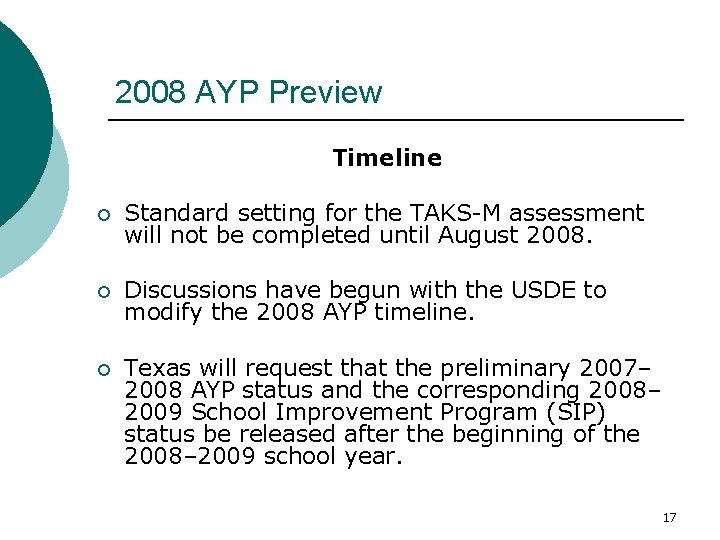 2008 AYP Preview Timeline ¡ Standard setting for the TAKS-M assessment will not be