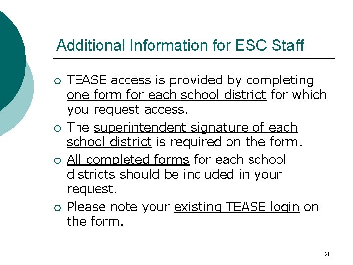 Additional Information for ESC Staff ¡ ¡ TEASE access is provided by completing one