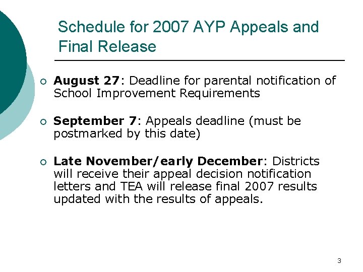 Schedule for 2007 AYP Appeals and Final Release ¡ August 27: Deadline for parental