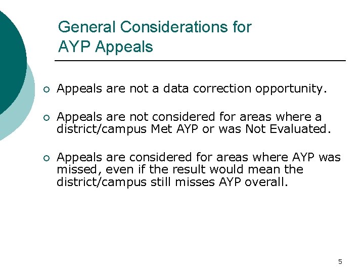 General Considerations for AYP Appeals ¡ Appeals are not a data correction opportunity. ¡