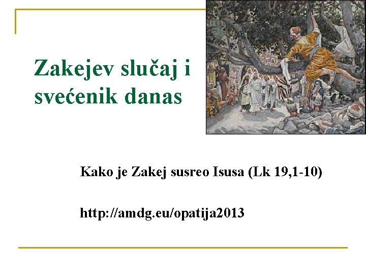 Zakejev slučaj i svećenik danas Kako je Zakej susreo Isusa (Lk 19, 1 -10)