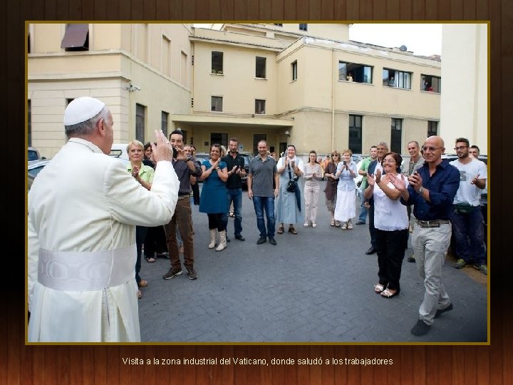 Visita a la zona industrial del Vaticano, donde saludó a los trabajadores 