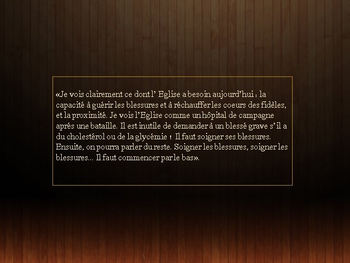  «Je vois clairement ce dont l’ Eglise a besoin aujourd’hui : la capacité