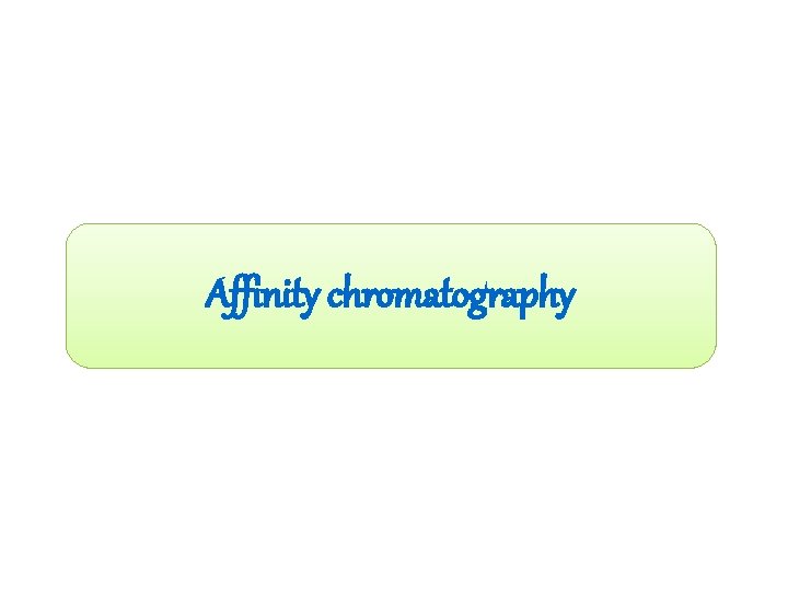 Affinity chromatography 