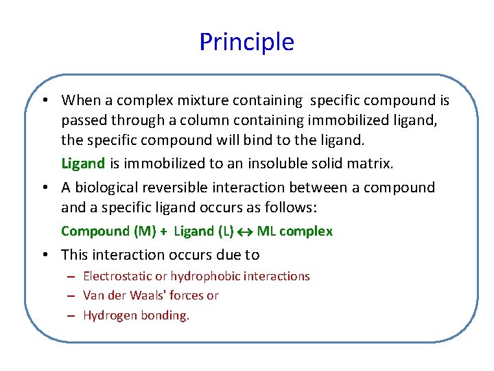 Principle • When a complex mixture containing specific compound is passed through a column