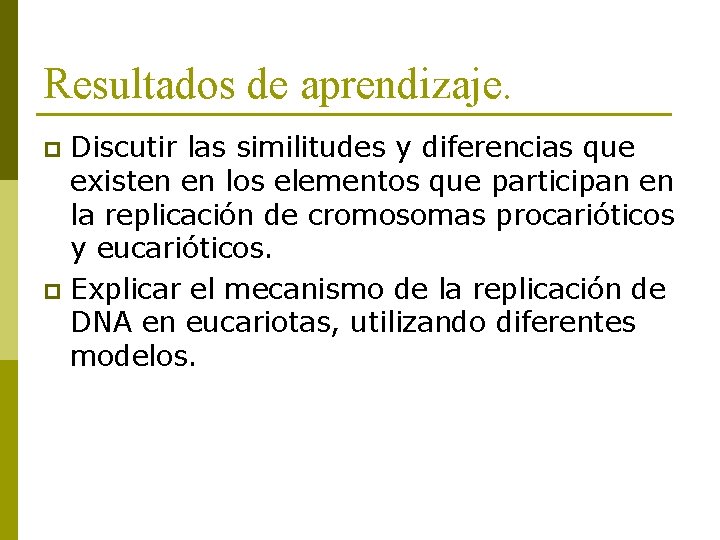 Resultados de aprendizaje. Discutir las similitudes y diferencias que existen en los elementos que