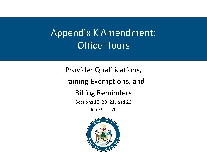 Appendix K Amendment: Office Hours Provider Qualifications, Training Exemptions, and Billing Reminders Sections 18,