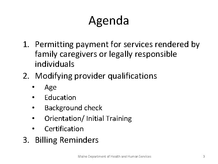 Agenda 1. Permitting payment for services rendered by family caregivers or legally responsible individuals