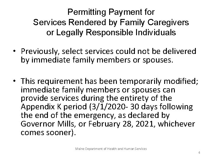 Permitting Payment for Services Rendered by Family Caregivers or Legally Responsible Individuals • Previously,