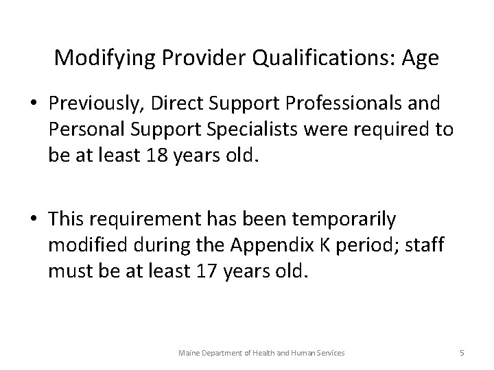 Modifying Provider Qualifications: Age • Previously, Direct Support Professionals and Personal Support Specialists were