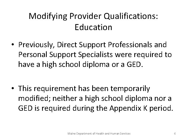 Modifying Provider Qualifications: Education • Previously, Direct Support Professionals and Personal Support Specialists were