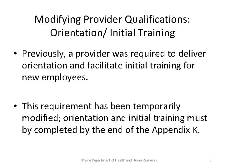 Modifying Provider Qualifications: Orientation/ Initial Training • Previously, a provider was required to deliver