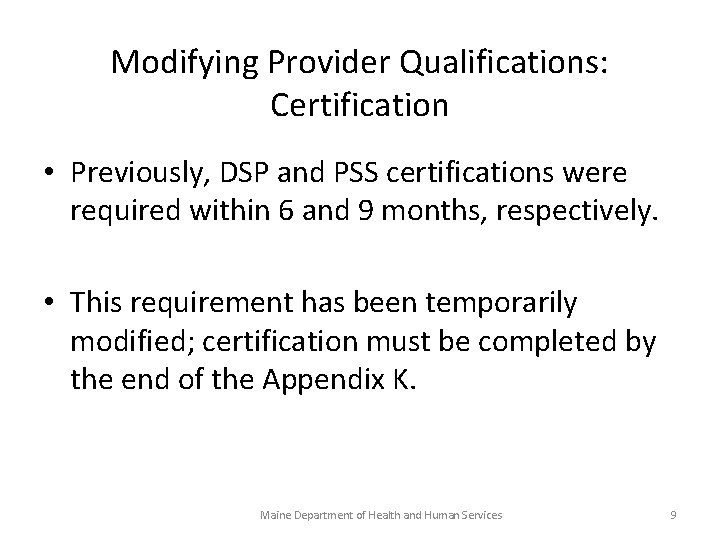 Modifying Provider Qualifications: Certification • Previously, DSP and PSS certifications were required within 6