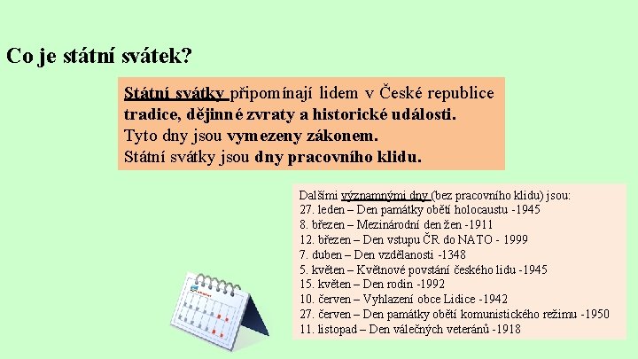 Co je státní svátek? Státní svátky připomínají lidem v České republice tradice, dějinné zvraty