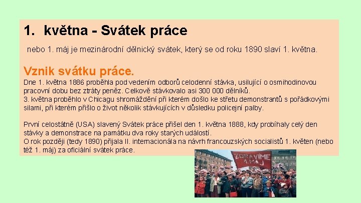 1. května - Svátek práce nebo 1. máj je mezinárodní dělnický svátek, který se