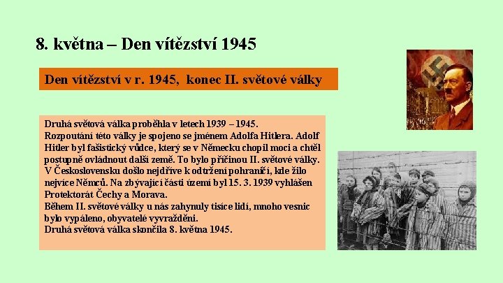 8. května – Den vítězství 1945 Den vítězství v r. 1945, konec II. světové