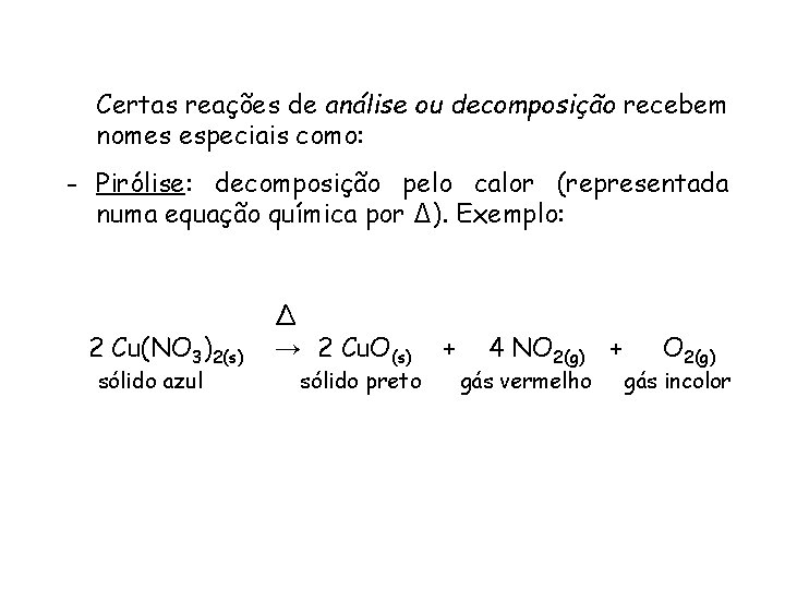 QUÍMICA, 1ª ANO REAÇÕES QUÍMICAS - CLASSIFICAÇÃO Certas reações de análise ou decomposição recebem