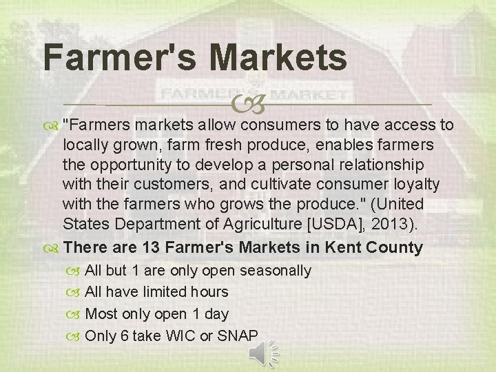 Farmer's Markets "Farmers markets allow consumers to have access to locally grown, farm fresh