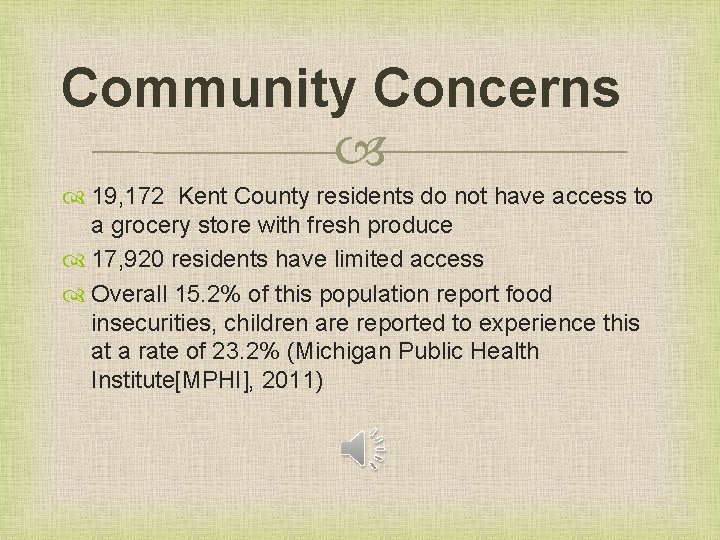 Community Concerns 19, 172 Kent County residents do not have access to a grocery