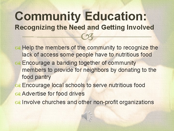 Community Education: Recognizing the Need and Getting Involved Help the members of the community