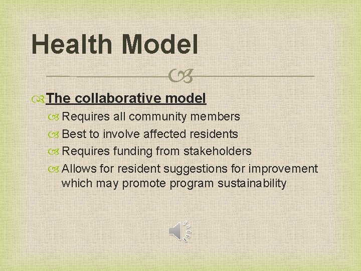 Health Model The collaborative model Requires all community members Best to involve affected residents