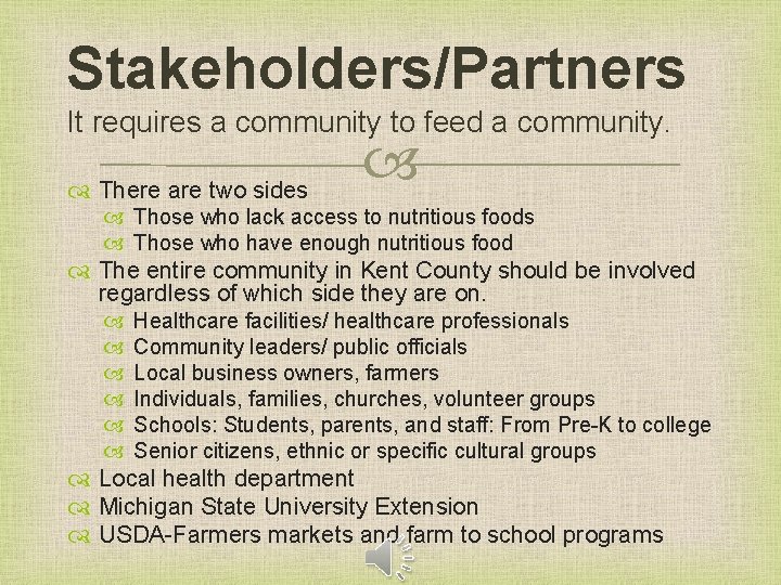 Stakeholders/Partners It requires a community to feed a community. There are two sides Those