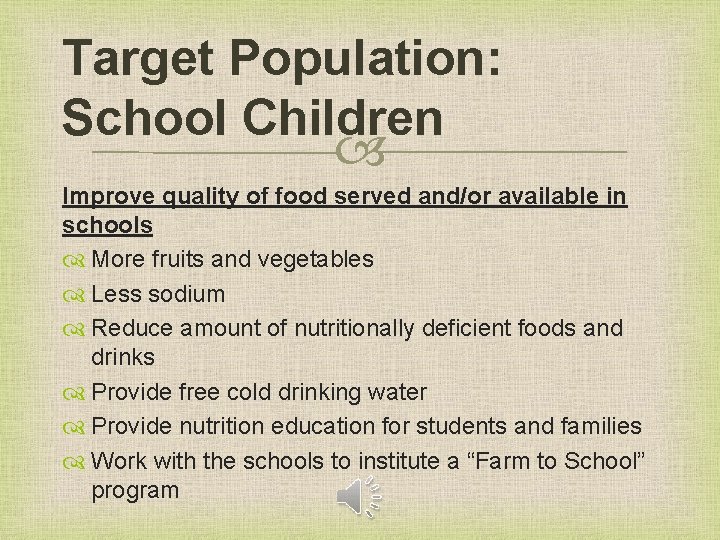 Target Population: School Children Improve quality of food served and/or available in schools More