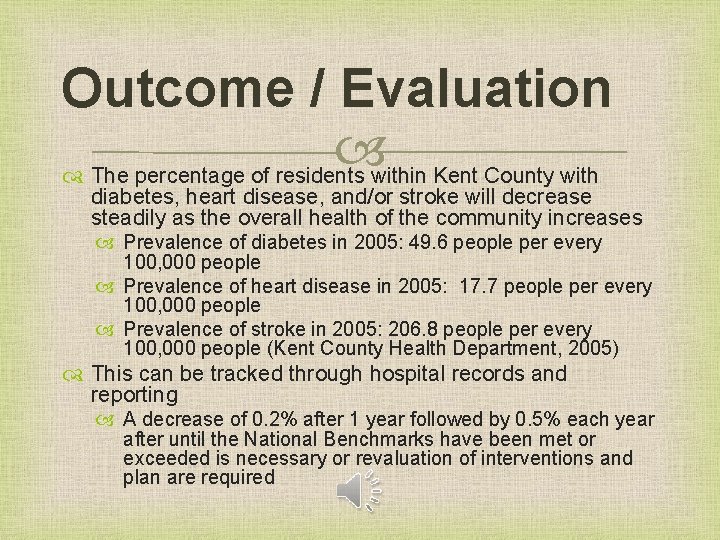 Outcome / Evaluation The percentage of residents within Kent County with diabetes, heart disease,