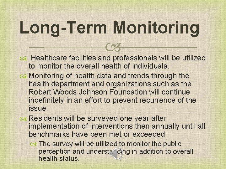 Long-Term Monitoring Healthcare facilities and professionals will be utilized to monitor the overall health