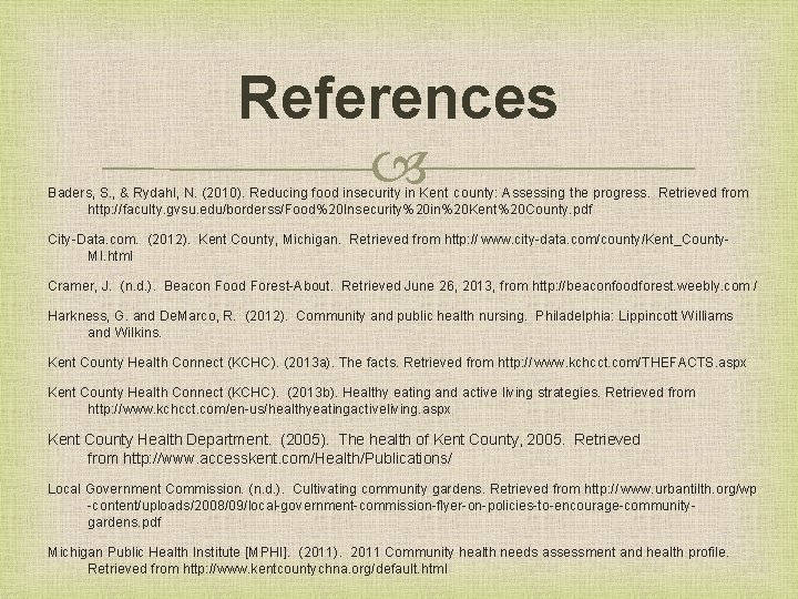 References Baders, S. , & Rydahl, N. (2010). Reducing food insecurity in Kent county: