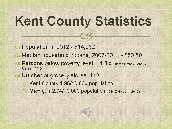 Kent County Statistics Population in 2012 - 614, 562 Median household income, 2007 -2011