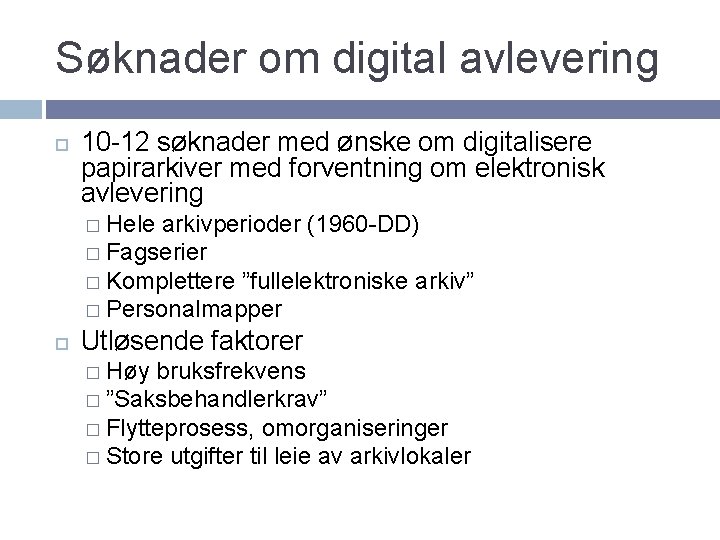 Søknader om digital avlevering 10 -12 søknader med ønske om digitalisere papirarkiver med forventning