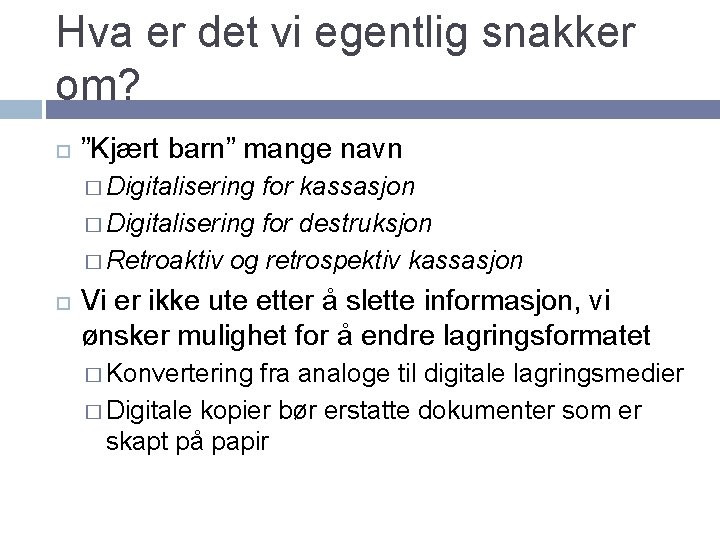 Hva er det vi egentlig snakker om? ”Kjært barn” mange navn � Digitalisering for