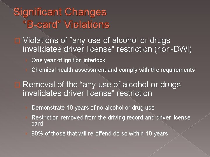 Significant Changes “B-card” Violations � Violations of “any use of alcohol or drugs invalidates Significant Changes “B-card” Violations � Violations of “any use of alcohol or drugs invalidates