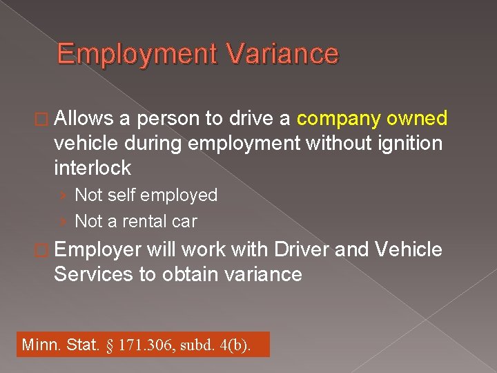 Employment Variance � Allows a person to drive a company owned vehicle during employment Employment Variance � Allows a person to drive a company owned vehicle during employment