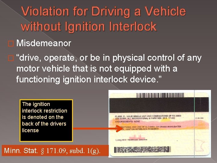 Violation for Driving a Vehicle without Ignition Interlock � Misdemeanor � “drive, operate, or Violation for Driving a Vehicle without Ignition Interlock � Misdemeanor � “drive, operate, or