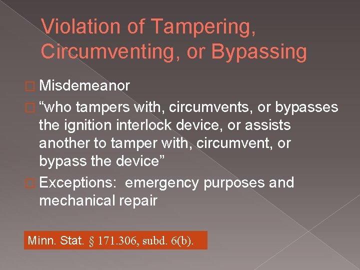 Violation of Tampering, Circumventing, or Bypassing � Misdemeanor � “who tampers with, circumvents, or Violation of Tampering, Circumventing, or Bypassing � Misdemeanor � “who tampers with, circumvents, or
