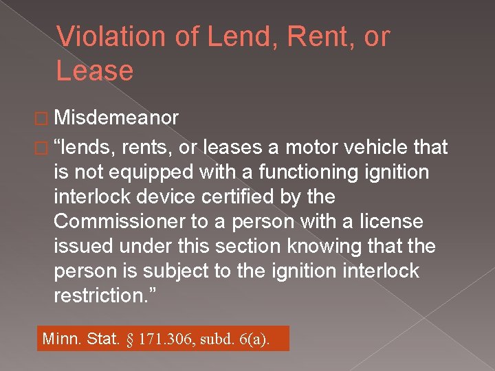 Violation of Lend, Rent, or Lease � Misdemeanor � “lends, rents, or leases a Violation of Lend, Rent, or Lease � Misdemeanor � “lends, rents, or leases a