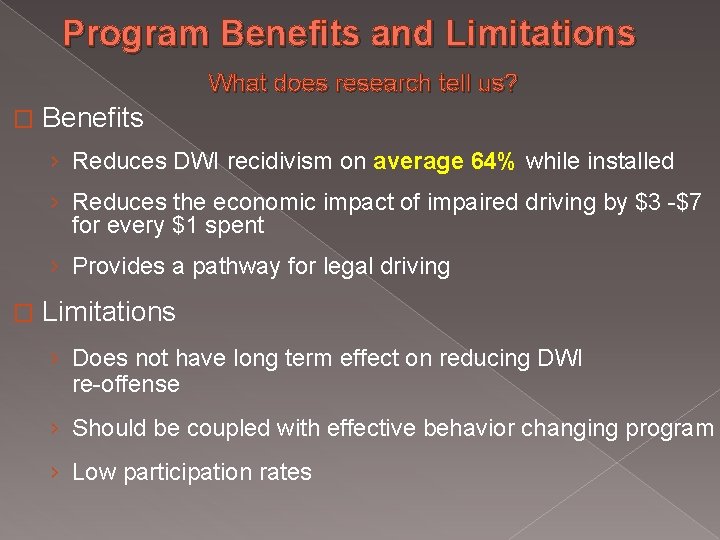 Program Benefits and Limitations What does research tell us? � Benefits › Reduces DWI Program Benefits and Limitations What does research tell us? � Benefits › Reduces DWI