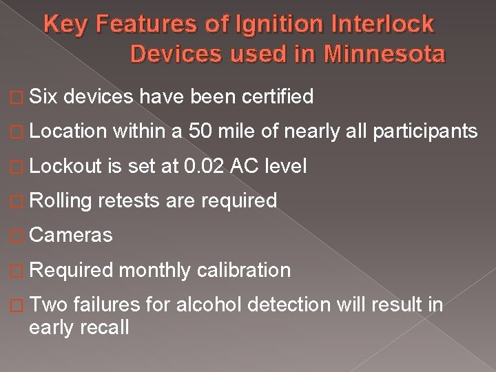 Key Features of Ignition Interlock Devices used in Minnesota � Six devices have been Key Features of Ignition Interlock Devices used in Minnesota � Six devices have been