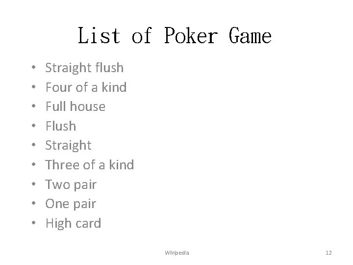 List of Poker Game • • • Straight flush Four of a kind Full