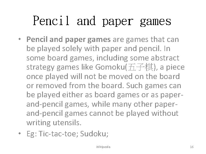 Pencil and paper games • Pencil and paper games are games that can be