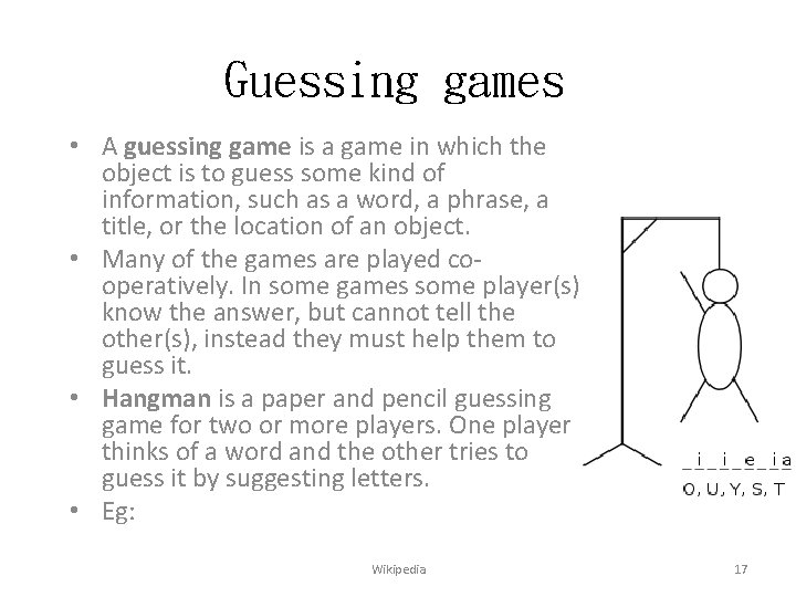 Guessing games • A guessing game is a game in which the object is