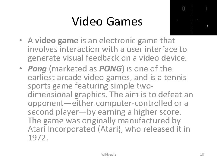 Video Games • A video game is an electronic game that involves interaction with