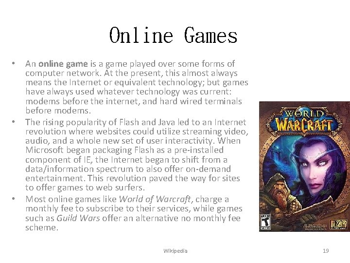 Online Games • • • An online game is a game played over some