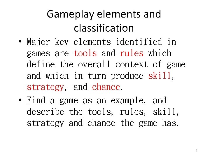 Gameplay elements and classification • Major key elements identified in games are tools and