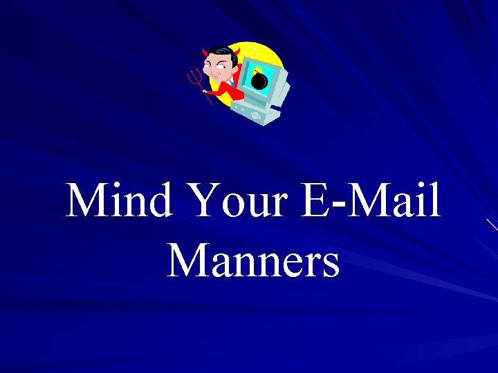 Mind Your E-Mail Manners 