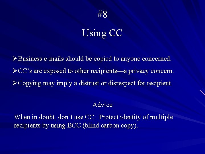 #8 Using CC ØBusiness e-mails should be copied to anyone concerned. ØCC’s are exposed